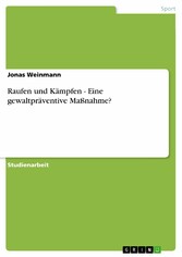 Raufen und Kämpfen - Eine gewaltpräventive Maßnahme?