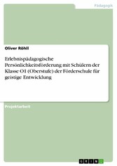 Erlebnispädagogische Persönlichkeitsförderung mit Schülern der Klasse O1 (Oberstufe) der Förderschule für geistige Entwicklung