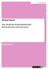 Die Deutsche Küstenlandschaft: Küstenformen und -prozesse