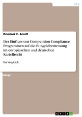 Der Einfluss von Competition Compliance Programmen auf die Bußgeldbemessung im europäischen und deutschen Kartellrecht