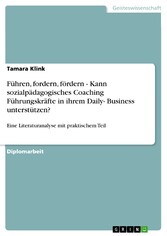 Führen, fordern, fördern - Kann sozialpädagogisches Coaching Führungskräfte in ihrem Daily- Business unterstützen?