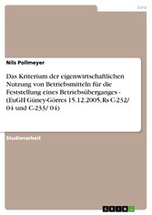 Das Kriterium der eigenwirtschaftlichen Nutzung von Betriebsmitteln für die Feststellung eines Betriebsüberganges - (EuGH Güney-Görres 15.12.2005, Rs C-232/ 04 und C-233/ 04)