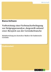 Vorbereitung einer Verbraucherbefragung zur Zielgruppenanalyse, dargestellt anhand eines Beispiels aus der Getränkebranche