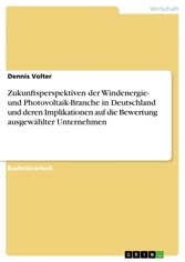 Zukunftsperspektiven der Windenergie- und Photovoltaik-Branche in Deutschland und deren Implikationen auf die Bewertung ausgewählter Unternehmen