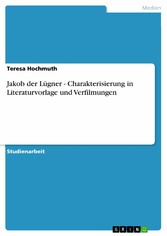 Jakob der Lügner - Charakterisierung in Literaturvorlage und Verfilmungen