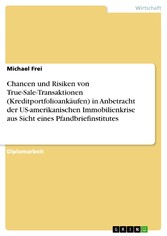 Chancen und Risiken von True-Sale-Transaktionen (Kreditportfolioankäufen) in Anbetracht der US-amerikanischen Immobilienkrise aus Sicht eines Pfandbriefinstitutes