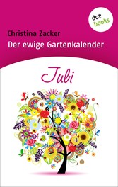 Der ewige Gartenkalender - Band 7: Juli