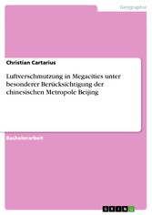 Luftverschmutzung in Megacities unter besonderer Berücksichtigung der chinesischen Metropole Beijing