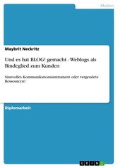 Und es hat BLOG! gemacht - Weblogs als Bindeglied zum Kunden