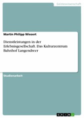 Dienstleistungen in der Erlebnisgesellschaft. Das Kulturzentrum Bahnhof Langendreer