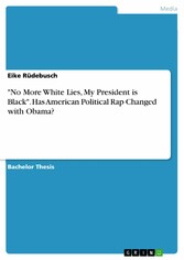 'No More White Lies, My President is Black'. Has American Political Rap Changed with Obama?