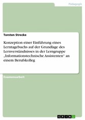 Konzeption einer Einführung eines Lerntagebuchs  auf der Grundlage des Lernverständnisses in der Lerngruppe 'Informationstechnische Assistenten' an einem Berufskolleg