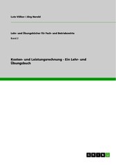 Kosten- und Leistungsrechnung - Ein Lehr- und Übungsbuch