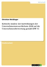 Kritische Analyse der Auswirkungen der Unternehmenssteuer-Reform 2008 auf die Unternehmensbewertung gemäß IDW S1