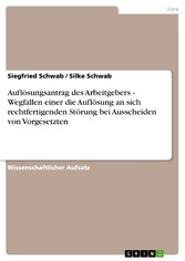 Auflösungsantrag des Arbeitgebers - Wegfallen einer die Auflösung an sich rechtfertigenden Störung bei Ausscheiden von Vorgesetzten