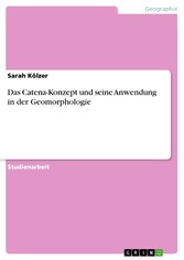 Das Catena-Konzept und seine Anwendung in der Geomorphologie