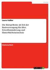 Die Rürup-Rente als Teil der Basisversorgung für Alter, Erwerbsminderung und Hinterbliebenenschutz