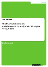 Abfallwirtschaftliche und sozioökonomische Analyse der Metropole Accra, Ghana