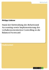 Stand der Entwicklung des Behavioural Accounting sowie Implementierung des verhaltensorientierten Controlling in die Balanced Scorecard