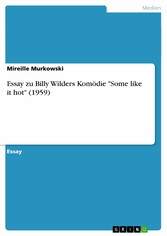 Essay zu Billy Wilders Komödie 'Some like it hot' (1959)