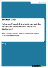 Aubin und Arendt: Rückbesinnung auf das Abendland oder totalitärer Bruch der Zivilisation?