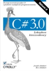 C# 3.0. Leksykon kieszonkowy. Wydanie II