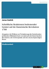 Schriftliche Reaktionen bedeutender Geister auf die französische Revolution 1789