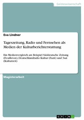 Tageszeitung, Radio und Fernsehen als Medien der Kulturberichterstattung