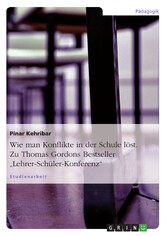 Wie man Konflikte in der Schule löst. Zu Thomas Gordons Bestseller 'Lehrer-Schüler-Konferenz'