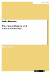 Innovationsprozesse und Innovationsmodelle