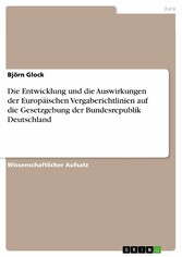 Die Entwicklung und die Auswirkungen der Europäischen Vergaberichtlinien auf die Gesetzgebung der Bundesrepublik Deutschland