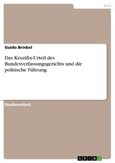 Das Kruzifix-Urteil des Bundesverfassungsgerichts und die politische Führung