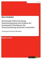 Kommunale Selbstverwaltung, Konnexitätsprinzip und Struktur der kommunalen Einnahmen. Die Finanzausstattung deutscher Gemeinden