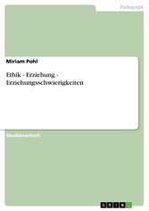 Ethik - Erziehung - Erziehungsschwierigkeiten