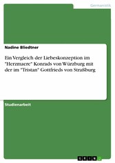 Ein Vergleich der Liebeskonzeption im 'Herzmaere'  Konrads von Würzburg mit der im 'Tristan' Gottfrieds von Straßburg