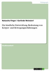 Die kindliche Entwicklung. Bedeutung von Körper- und Bewegungserfahrungen