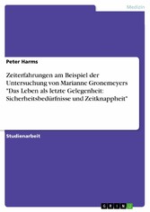 Zeiterfahrungen am Beispiel der Untersuchung von Marianne Gronemeyers 'Das Leben als letzte Gelegenheit: Sicherheitsbedürfnisse und Zeitknappheit'