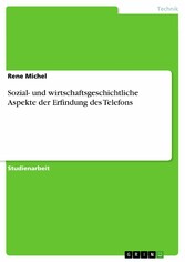 Sozial- und wirtschaftsgeschichtliche Aspekte der Erfindung des Telefons