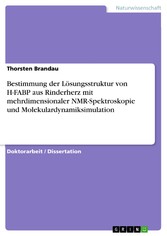 Bestimmung der Lösungsstruktur von H-FABP aus Rinderherz mit mehrdimensionaler NMR-Spektroskopie und Molekulardynamiksimulation