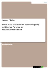 Rechtliche Problematik der Beteiligung politischer Parteien an Medienunternehmen