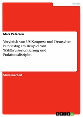 Vergleich von US-Kongress und Deutscher Bundestag am Beispiel von Wahlkreisorientierung und Fraktionsdisziplin