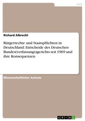 Bürgerrechte und Staatspflichten in Deutschland: Entscheide des Deutschen Bundes(verfassungs)gerichts seit 1969 und ihre Konsequenzen