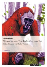 Affenmenschen. Von Bigfoot bis zum Yeti