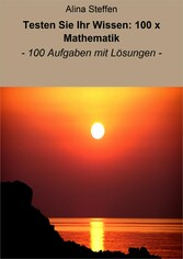 Testen Sie Ihr Wissen: 100 x Mathematik