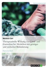 Therapeutische Wirkung von Land- und Gartenbau bei Menschen mit geistiger und seelischer Behinderung