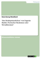 'Das Heideprinzeßchen' von Eugenie Marlitt. Poetischer Realismus oder Trivialliteratur?