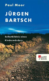 Jürgen Bartsch: Selbstbildnis eines Kindermörders