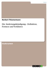 Die Änderungskündigung - Definition, Formen und Verfahren