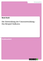 Die Entwicklung der Unterentwicklung : Das Beispiel Südkorea