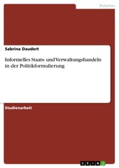 Informelles Staats- und Verwaltungshandeln in der Politikformulierung